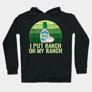 I put Ranch on my Ranch Hoodie